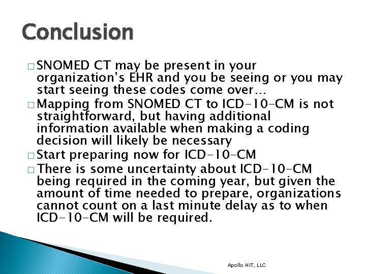 Conclusion � SNOMED CT may be present in your organization’s EHR and you be