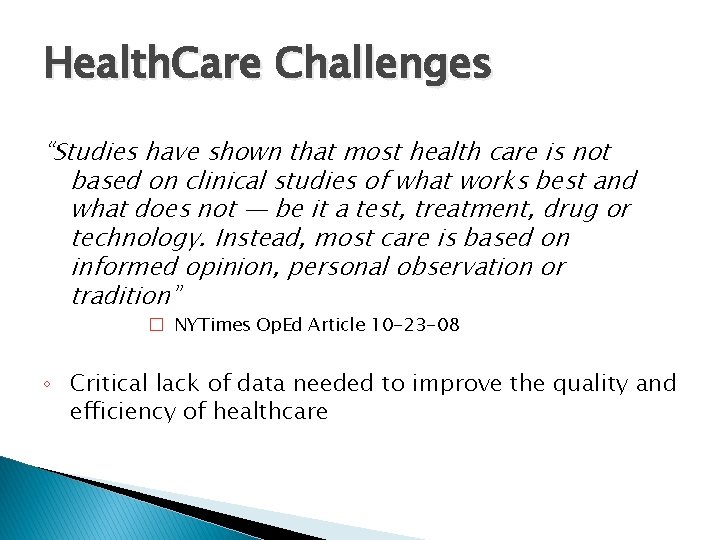 Health. Care Challenges “Studies have shown that most health care is not based on