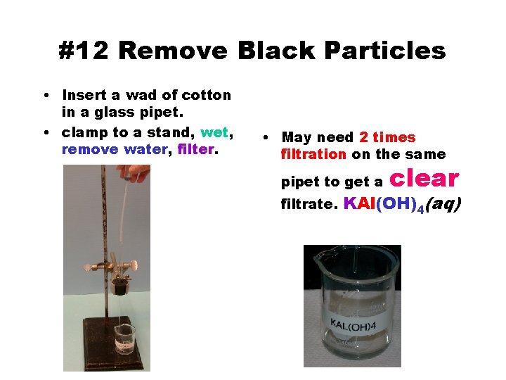 #12 Remove Black Particles • Insert a wad of cotton in a glass pipet.