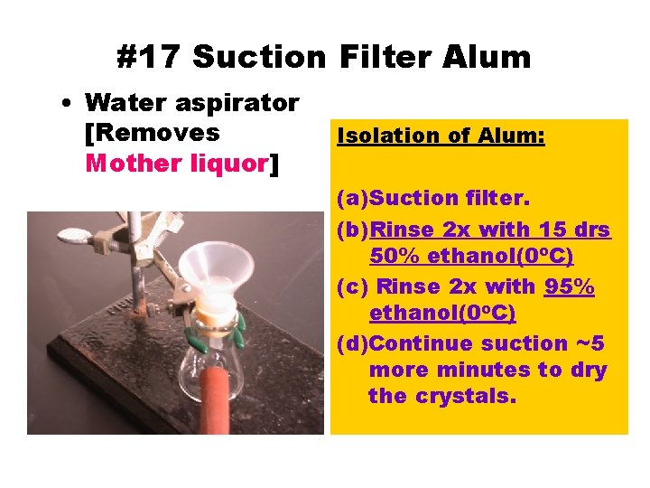 #17 Suction Filter Alum • Water aspirator [Removes Mother liquor] Isolation of Alum: (a)Suction