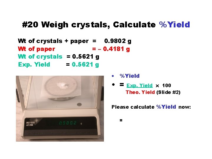 #20 Weigh crystals, Calculate %Yield Wt of crystals + paper = 0. 9802 g