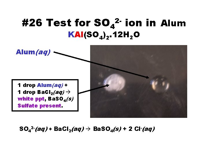 #26 Test for SO 42 - ion in Alum KAl(SO 4)2. 12 H 2