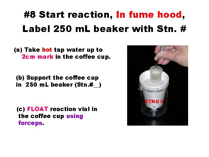 #8 Start reaction, In fume hood, Label 250 m. L beaker with Stn. #
