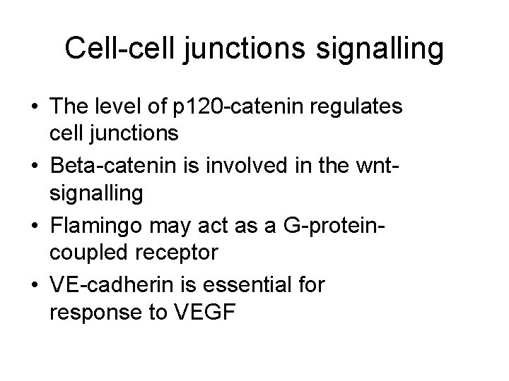 Cell-cell junctions signalling • The level of p 120 -catenin regulates cell junctions •