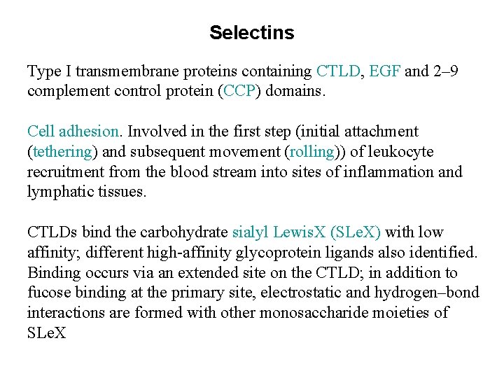 Selectins Type I transmembrane proteins containing CTLD, EGF and 2– 9 complement control protein