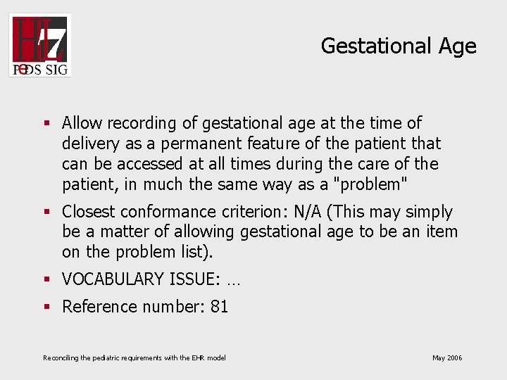 Gestational Age § Allow recording of gestational age at the time of delivery as