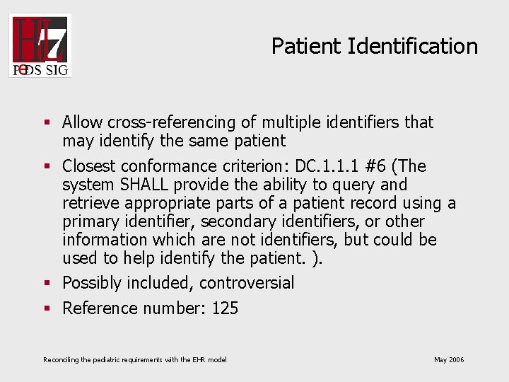 Patient Identification § Allow cross-referencing of multiple identifiers that may identify the same patient