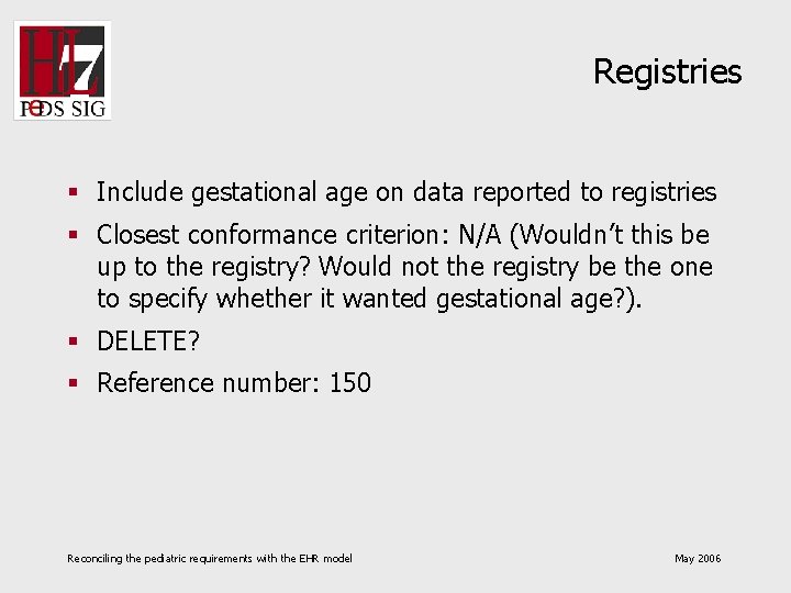 Registries § Include gestational age on data reported to registries § Closest conformance criterion: