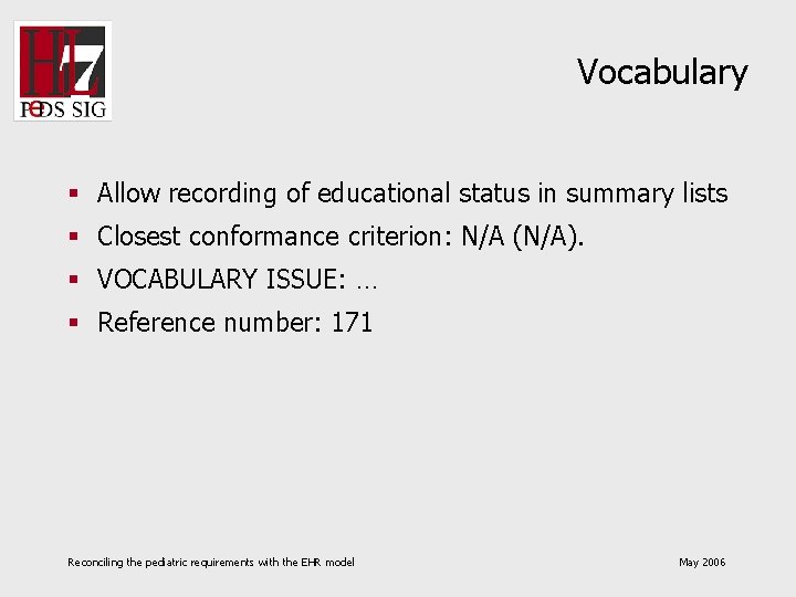 Vocabulary § Allow recording of educational status in summary lists § Closest conformance criterion: