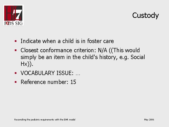 Custody § Indicate when a child is in foster care § Closest conformance criterion: