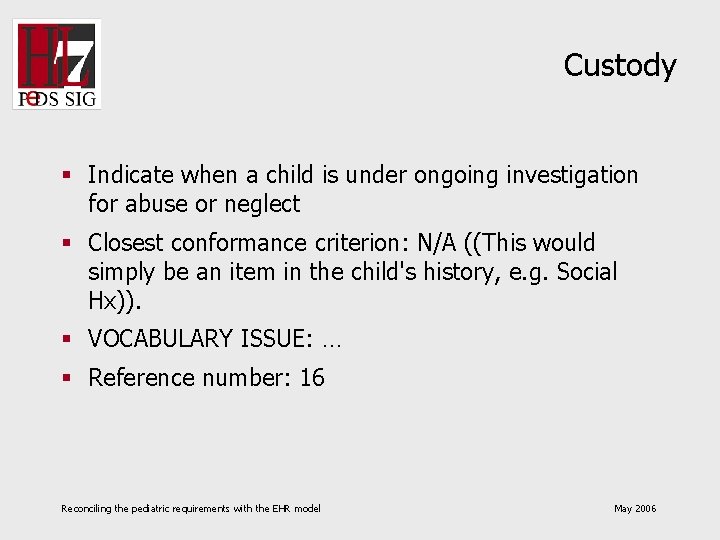 Custody § Indicate when a child is under ongoing investigation for abuse or neglect