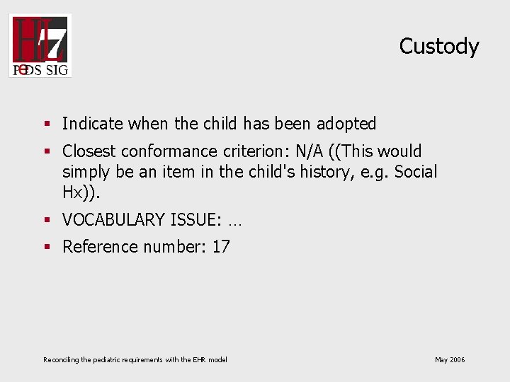 Custody § Indicate when the child has been adopted § Closest conformance criterion: N/A