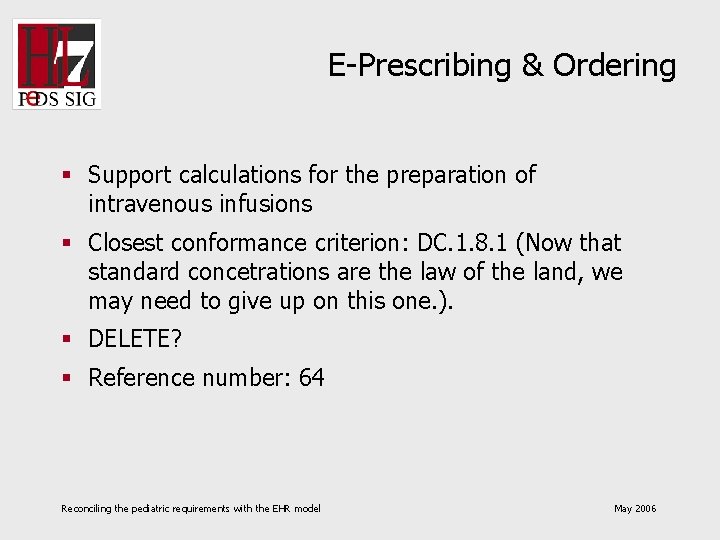 E-Prescribing & Ordering § Support calculations for the preparation of intravenous infusions § Closest