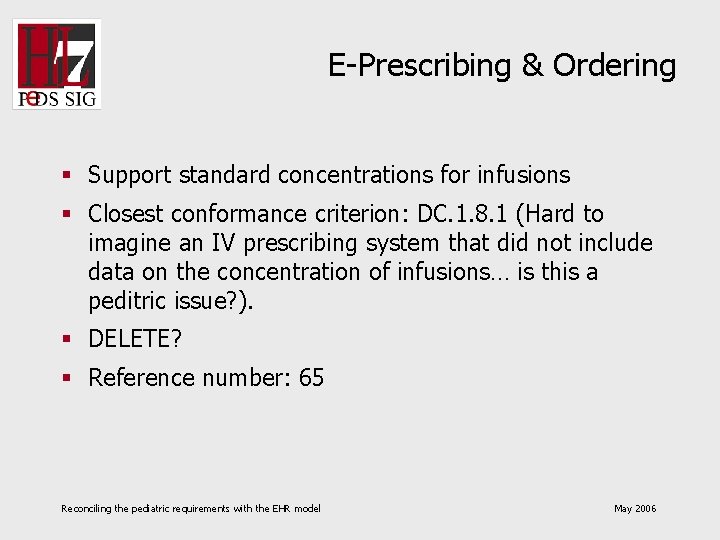 E-Prescribing & Ordering § Support standard concentrations for infusions § Closest conformance criterion: DC.