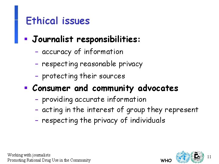 Ethical issues § Journalist responsibilities: – accuracy of information – respecting reasonable privacy –