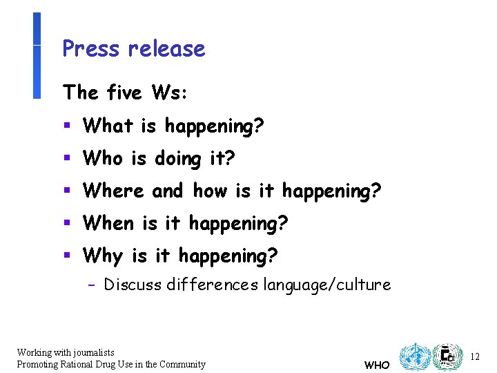 Press release The five Ws: § What is happening? § Who is doing it?