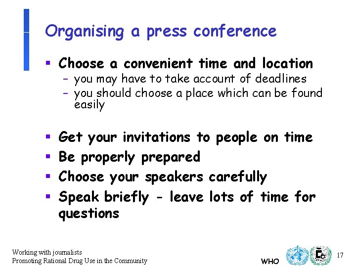 Organising a press conference § Choose a convenient time and location – you may