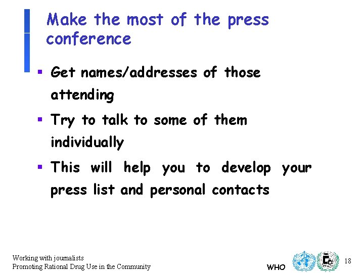 Make the most of the press conference § Get names/addresses of those attending §