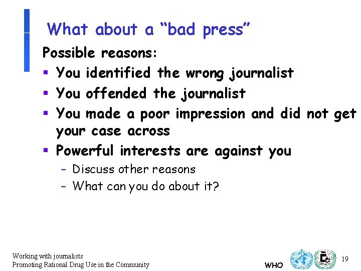 What about a “bad press” Possible reasons: § You identified the wrong journalist §