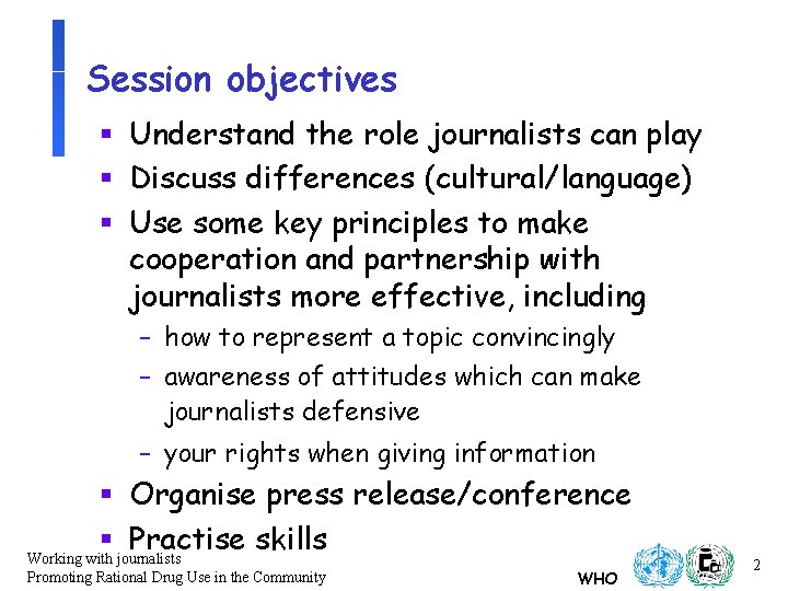 Session objectives § Understand the role journalists can play § Discuss differences (cultural/language) §