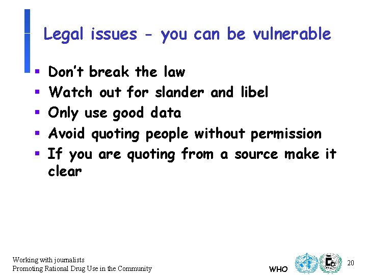 Legal issues - you can be vulnerable § § § Don’t break the law