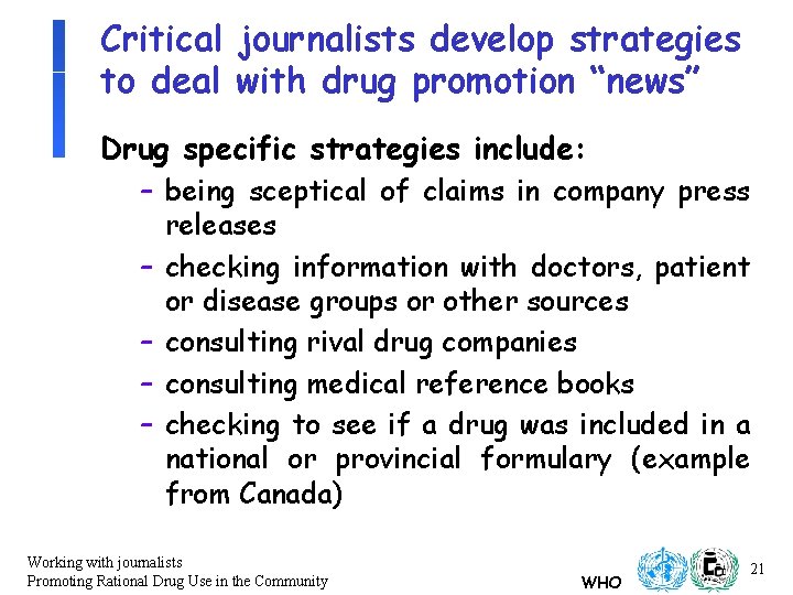 Critical journalists develop strategies to deal with drug promotion “news” Drug specific strategies include: