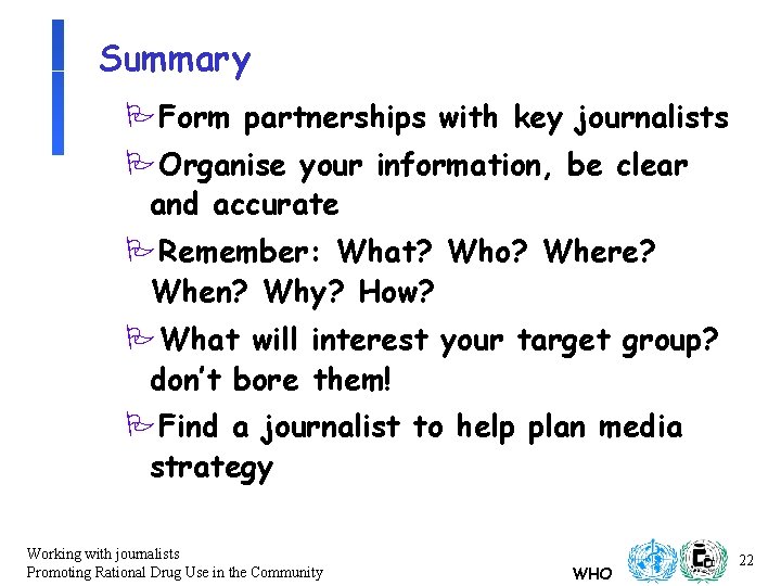 Summary PForm partnerships with key journalists POrganise your information, be clear and accurate PRemember:
