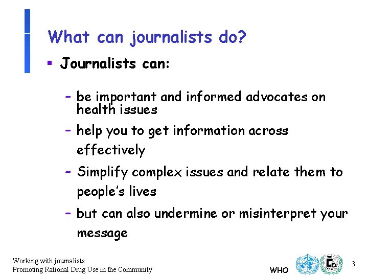 What can journalists do? § Journalists can: – be important and informed advocates on