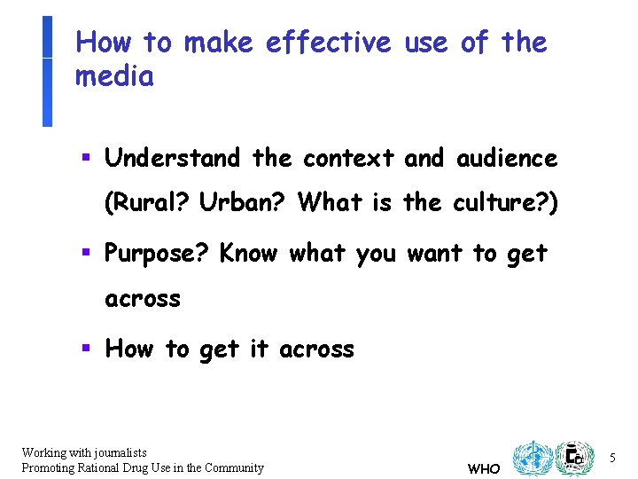 How to make effective use of the media § Understand the context and audience