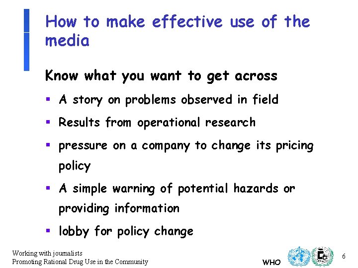 How to make effective use of the media Know what you want to get