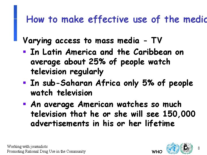 How to make effective use of the media Varying access to mass media -