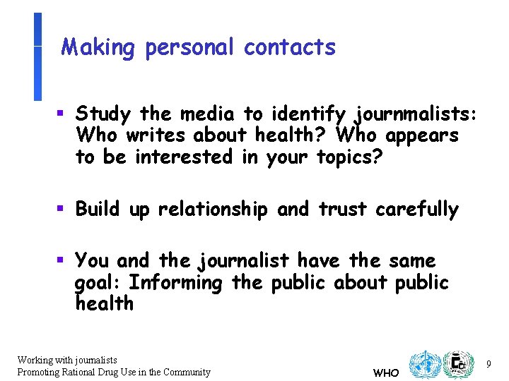 Making personal contacts § Study the media to identify journmalists: Who writes about health?