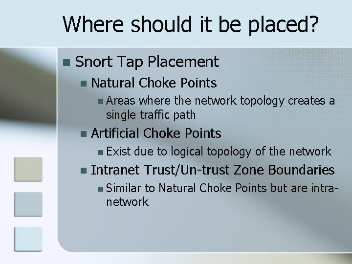 Where should it be placed? n Snort Tap Placement n Natural Choke Points n Where should it be placed? n Snort Tap Placement n Natural Choke Points n