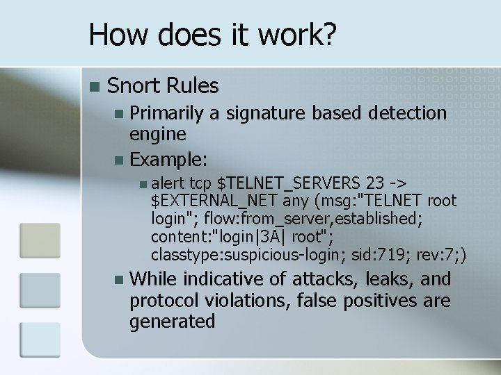 How does it work? n Snort Rules Primarily a signature based detection engine n How does it work? n Snort Rules Primarily a signature based detection engine n