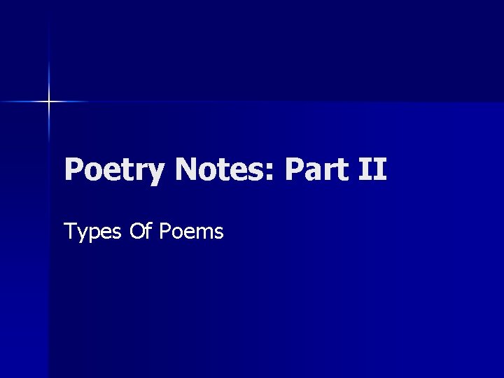 Poetry Notes: Part II Types Of Poems 