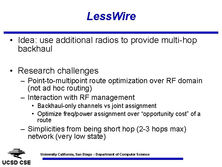 Less. Wire • Idea: use additional radios to provide multi-hop backhaul • Research challenges