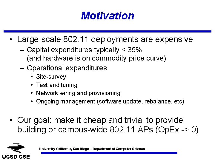 Motivation • Large-scale 802. 11 deployments are expensive – Capital expenditures typically < 35%