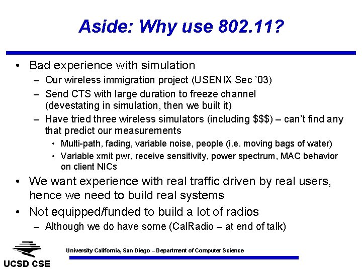 Aside: Why use 802. 11? • Bad experience with simulation – Our wireless immigration