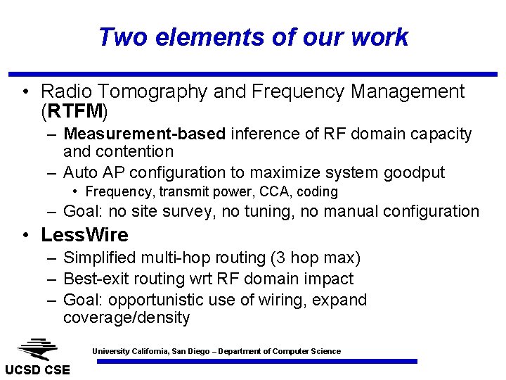 Two elements of our work • Radio Tomography and Frequency Management (RTFM) – Measurement-based