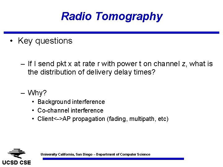 Radio Tomography • Key questions – If I send pkt x at rate r