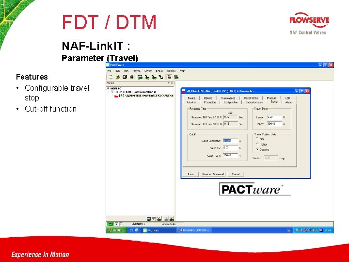 FDT / DTM NAF-Link. IT : Parameter (Travel) Features • Configurable travel stop •