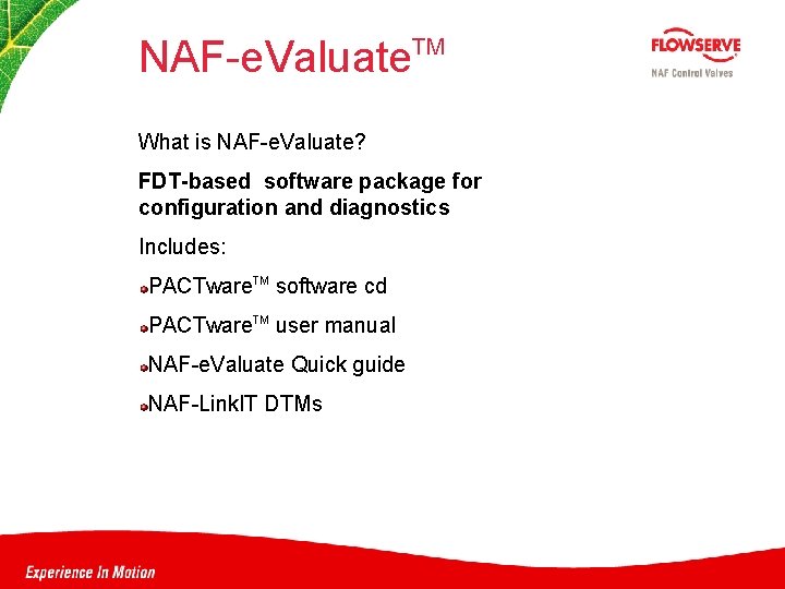 NAF-e. Valuate TM What is NAF-e. Valuate? FDT-based software package for configuration and diagnostics