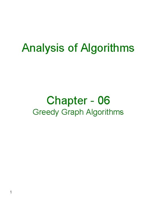 Analysis of Algorithms Chapter - 06 Greedy Graph Algorithms 1 