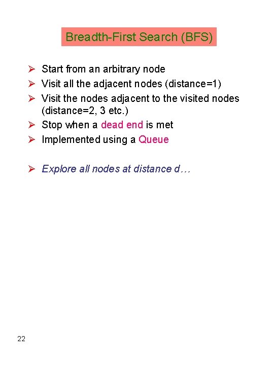 Breadth-First Search (BFS) Ø Start from an arbitrary node Ø Visit all the adjacent