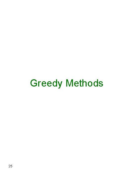 Greedy Methods 25 