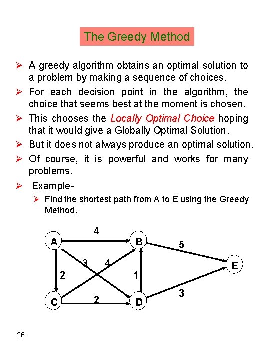 The Greedy Method Ø A greedy algorithm obtains an optimal solution to a problem