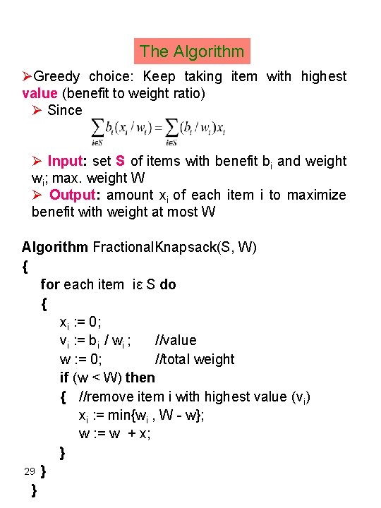 The Algorithm ØGreedy choice: Keep taking item with highest value (benefit to weight ratio)