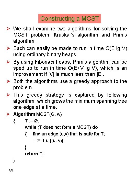 Constructing a MCST Ø We shall examine two algorithms for solving the MCST problem: