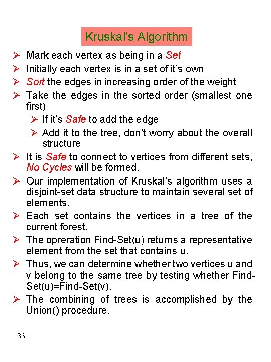 Kruskal’s Algorithm Ø Ø Ø Ø Ø 36 Mark each vertex as being in