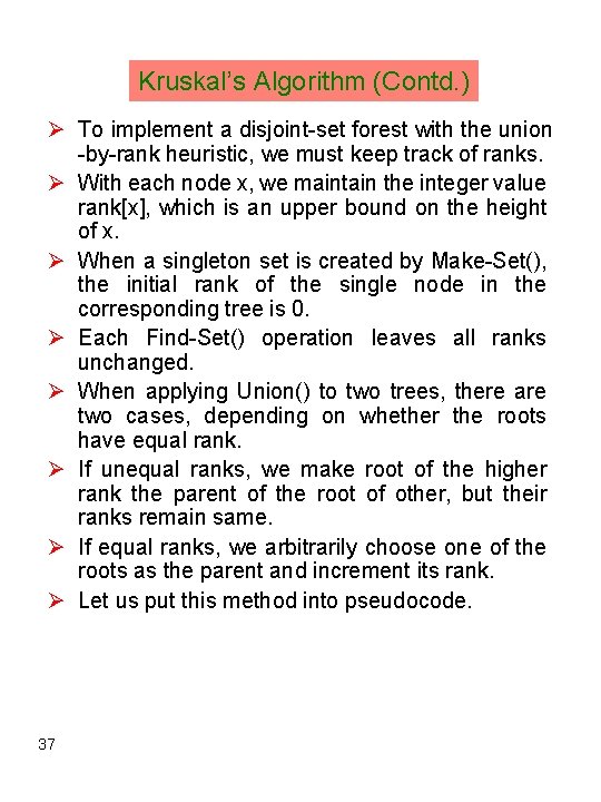 Kruskal’s Algorithm (Contd. ) Ø To implement a disjoint-set forest with the union -by-rank